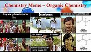 Chemistry Meme - Organic Chemistry