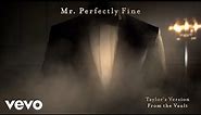 Taylor Swift - Mr. Perfectly Fine (Taylor’s Version) (From The Vault) (Lyric Video)