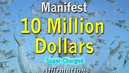 10 Million Dollars - Turbo Charged Affirmations to help you manifest Wealth