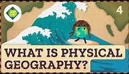 What is Physical Geography? Crash Course Geography #4