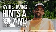 KYRIE IRVING: “I’d Probably Be In LA [with Lebron James]” | I AM ATHLETE
