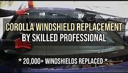Corolla Windshield Replacement by Skilled Professional, 20,000+ Windshields Replaced