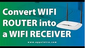 Convert WiFi router into a WiFi receiver [how to turn WiFi router into a WiFi Access Point]