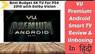 Vu Premium Android Ultra HD 4K LED Smart TV | Review & Unboxing