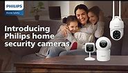 Introducing Philips Smart Home WiFi Cameras | Philips Home Safety | Indoor and Outdoor Cameras