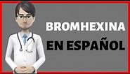 BROMHEXINA jarabe, bromhexina PARA QUE SIRVE, bromhexine syrup EN ESPAÑOL