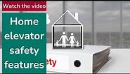 Home elevator safety features