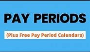 What is a Pay Period? (Plus Free Pay Period Calendars)