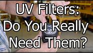 UV Filters - Do You Need Them Or Not?