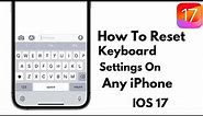 How To Reset Keyboard Settings On iPhone iOS 17