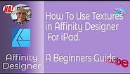 How To Use Textures in Affinity Designer For iPad. A Beginners Guide