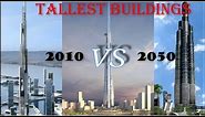 TOP 10 TALLEST BUILDINGS IN THE WORLD (2010 TO 2050)