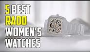 Best Rado Watches for Women's | Best Rado Women Watches