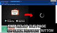 How to fix ome tv reload the page or click the restart button