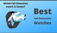 Best Fall Detection Watches & Smartwatches