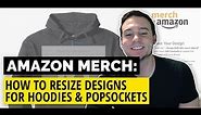 Amazon Merch 👕 How To Resize Designs For Hoodies & Popsockets