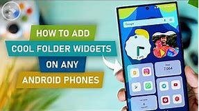 Tips on How to Add Cool Folder Widgets on Any Android Smartphone