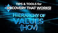 The Hierarchy of Values Tool (HOV) - TIPS & TOOLS for RECOVERY that WORKS