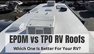 EPDM vs TPO RV roofs - How To Choose, Identify And Maintain Them