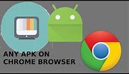 Install Any APK in Chrome Browser less than 5 mins[2018]