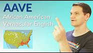 AAVE - African American Vernacular English