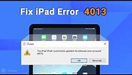 How to Fix iPad Error 4013? M1 iPad Air 5/4/3/2/1 [iTunes Error 4013]