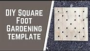 DIY Square Foot Gardening Template