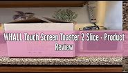 WHALL Touch Screen Toaster 2 Slice - Product Review