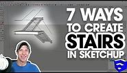 7 Ways to CREATE STAIRS IN SKETCHUP!
