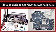 How To Replace Laptop Motherboard| ACER ASPIRE E1-531