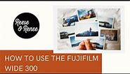 How to use the Fujifilm Instax Wide 300