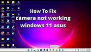 Fix asus vivobook camera not working windows 11| how to fix camera on asus laptop windows 11