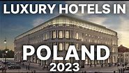 The Most Luxurious Hotels in Poland - 2023