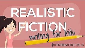 Realistic Fiction Writing for Kids Episode 1: What Is It?