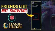 How to Fix Friend List Not showing in League of Legends Issue | League Friend List Missing Solved