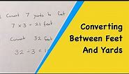How To Convert Between Feet And Yards Using 1 Yard = 3 Feet.
