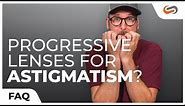 Progressive Lenses for Astigmatism? | SportRx