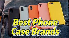 10 Best Phone Case Brands: Choose the Best for Your New Phone