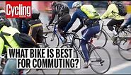 What Bike Is Best For Commuting? | Cycling Weekly