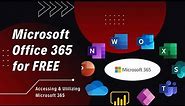 Unlocking Microsoft Office 365 for FREE: Your Complete Guide to Accessing & Utilizing Microsoft 365