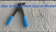 How to use a riveter or rivet gun