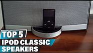 Best Speakers for iPod Classics in 2023 (Top 5 Picks)