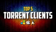 Top 5 Best FREE Torrent Clients