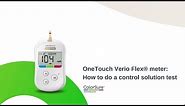 OneTouch Verio Flex® meter: How to do a control solution test