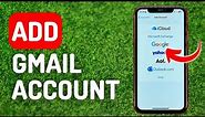 How to Add Gmail Account to iPhone - Full Guide