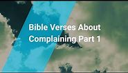 Bible Verses About Complaining Part 1 | Living Truth