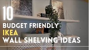 Top 10 inexpensive IKEA wall shelves | IKEA wall storage ideas | Budget friendly wall storage ideas