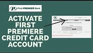 How to Activate First Premier Credit Card Account (2022) | First Premier Credit Card Login