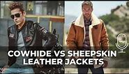 Cowhide vs Sheepskin Leather Jackets - Which One is Better?