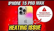 iPhone 15 Pro Max Overheating: What’s the Cause and How to Fix It?